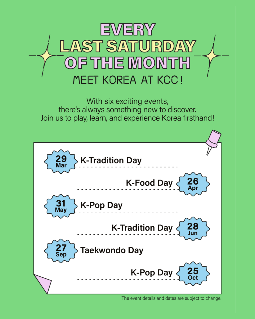 'K-Culture Playground' Korean Cultural Experience Event  ​  The Korean Cultural Center to the Kingdom of Belgium and the European Union organizes the 'K-Culture Playground' program every last Saturday of the month to introduce and provide opportunities to experience the diversity of Korean culture.  Special moments await where you can directly experience and enjoy the colorful elements of Korean culture, including traditional games, food, K-Pop, and Taekwondo. Participants can feel the charm of Korean culture through their five senses with various activities such as wearing Hanbok and playing traditional games. This program, which features a different theme each month, makes learning about Korean culture easy and fun, creating a place for cultural exchange where local Belgians and Korean culture enthusiasts can gather together. We invite everyone, regardless of age, to this cultural festival where you can spend a special weekend with family and friends.  ​  ​  ​  ○︎ Event Schedule      - When: Last Saturday of each month      - Where: Korean Cultural Center (Rue de la Régence 4, 1000 Bruxelles)      - Admission: Free  ​  ​  ​  ○︎ 2025 Program Schedule (*Dates are subject to change.)      - March 29 - K-Tradition day (Hanbok and traditional games experience)      - April 26 - K-Food day      - May 31 - K-POP day      - June 28 - K-Tradition day      - September 27 - Taekwondo day      - October 25 - K-POP day  ​  ​  ​  ​  ​  ○︎ Cultural Passport Event Information      - Join the K-Culture Playground Cultural Passport event!      - Receive a stamp on your cultural passport each time you participate in a K-Culture Playground event. Special Korean cultural souvenirs will be given to those who participate in 3 or more events out of the total 6 during the 2025 season. Get your cultural passport on your first visit. Collect stamps with each visit and receive a gift along with special memories!  ​  ​  ○︎ Participation Information      - All age groups are welcome.      - The event will be conducted in Korean and local languages (French/Dutch).      - Souvenirs will be provided to participants on a first-come, first-served basis.      - We look forward to your interest and participation in this event where you can experience the diversity of Korean culture.